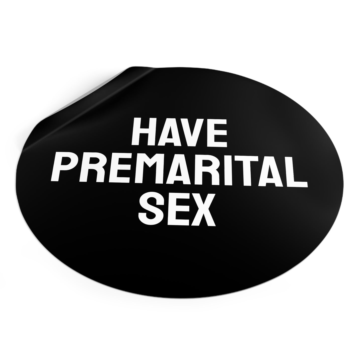 Have Premarital Sex - Round Vinyl Stickers