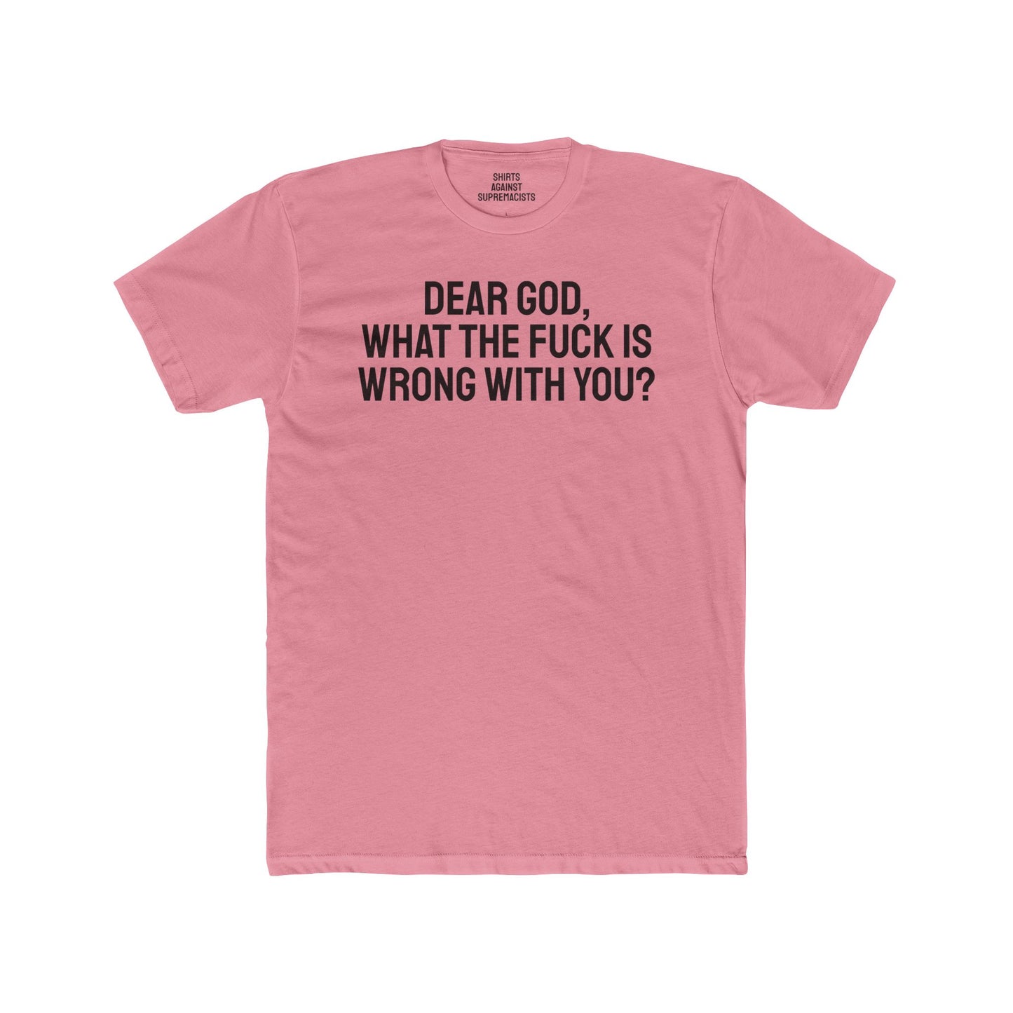 Dear God, What The Fuck Is Wrong With You? - Unisex Cotton Crew Tee