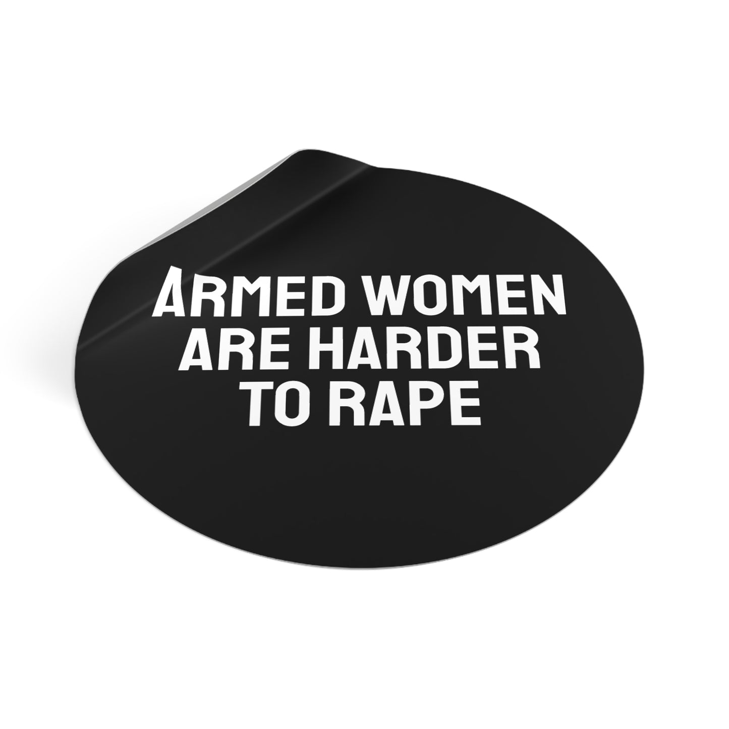 Armed Women Are Harder To Rape - Round Vinyl Stickers