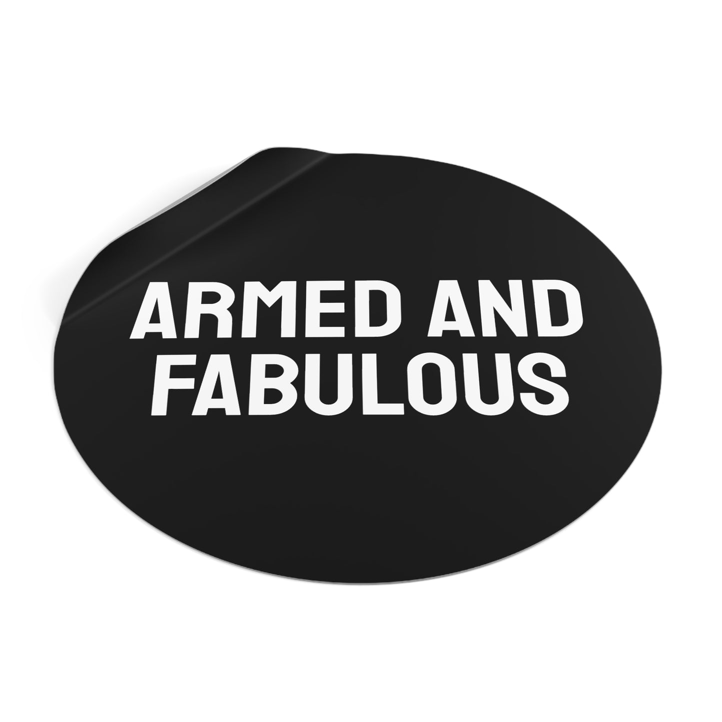 Armed And Fabulous - Round Vinyl Stickers