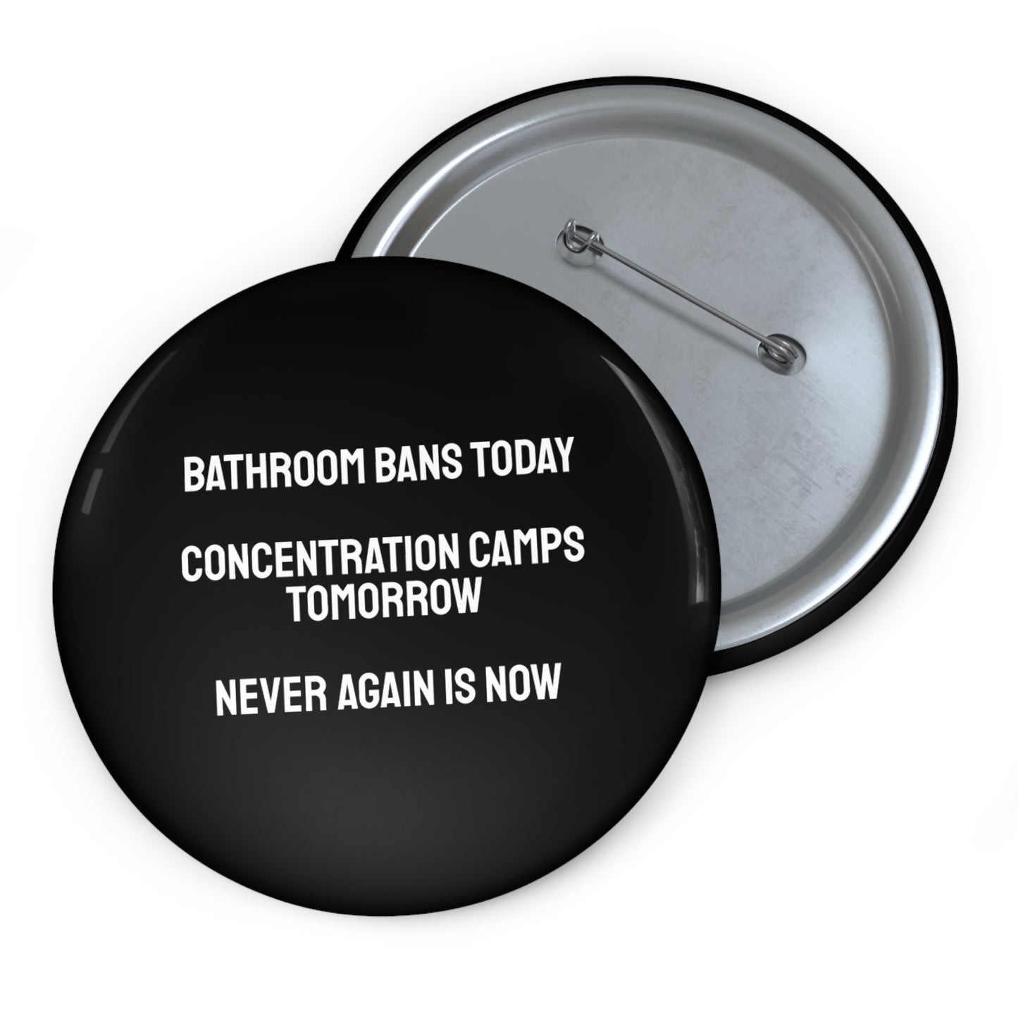 Bathroom Bans Today Concentration Camps Tomorrow Never Again Is Now - Custom Pin Buttons