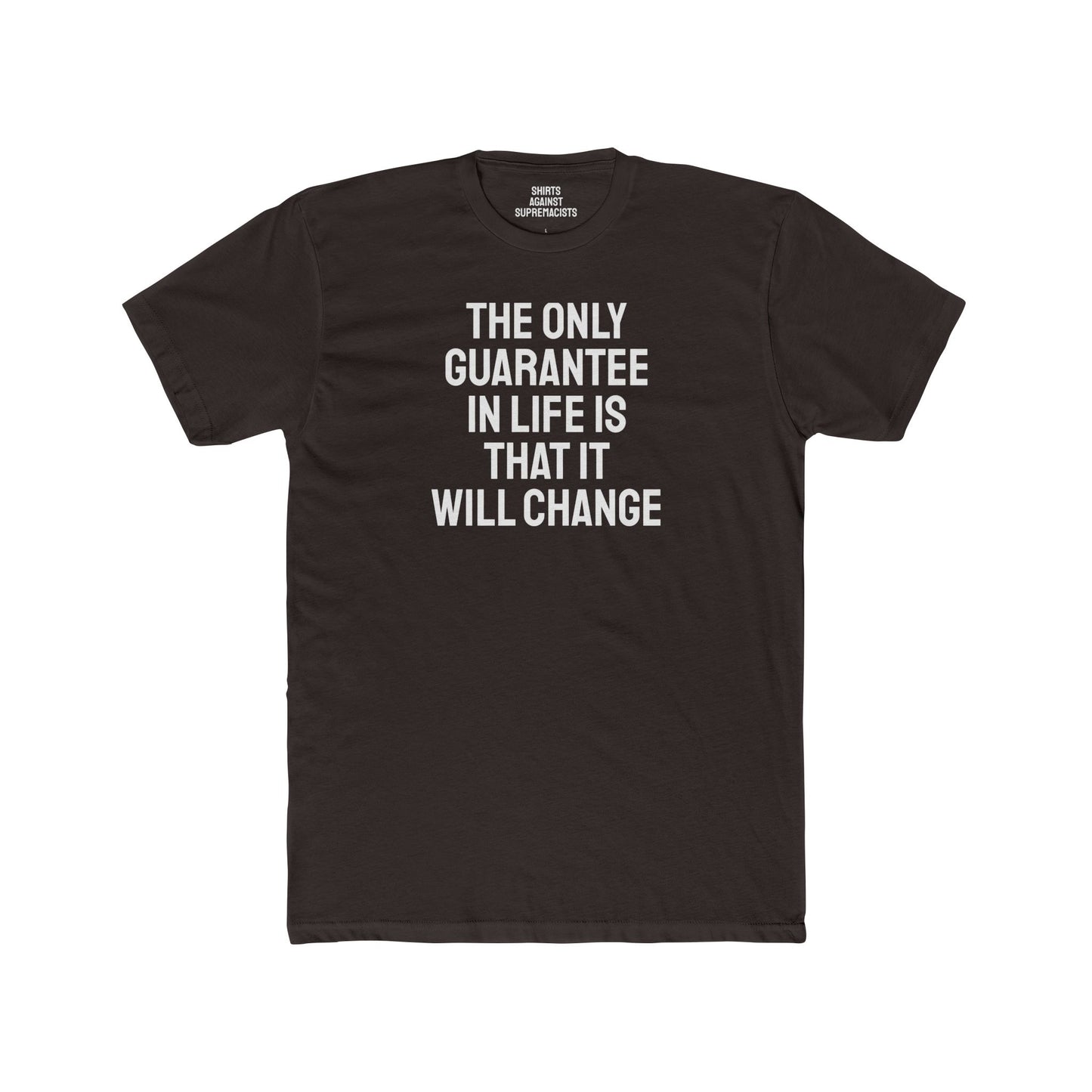 The Only Guarantee In Life Is That It Will Change - Unisex Cotton Crew Tee