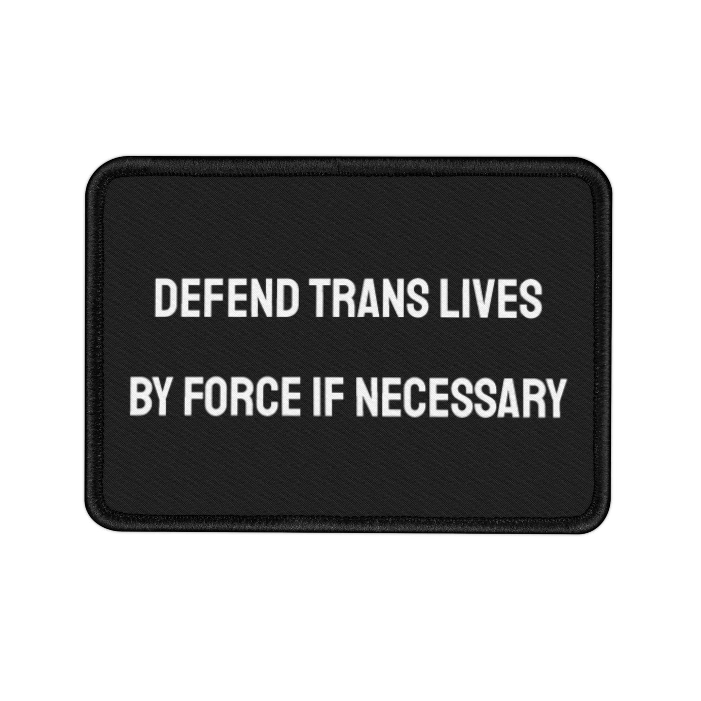 Defend Trans Lives By Force If Necessary - Iron-On Patch