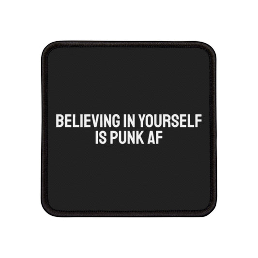 Believing In Yourself Is Punk AF - Iron-On Patch