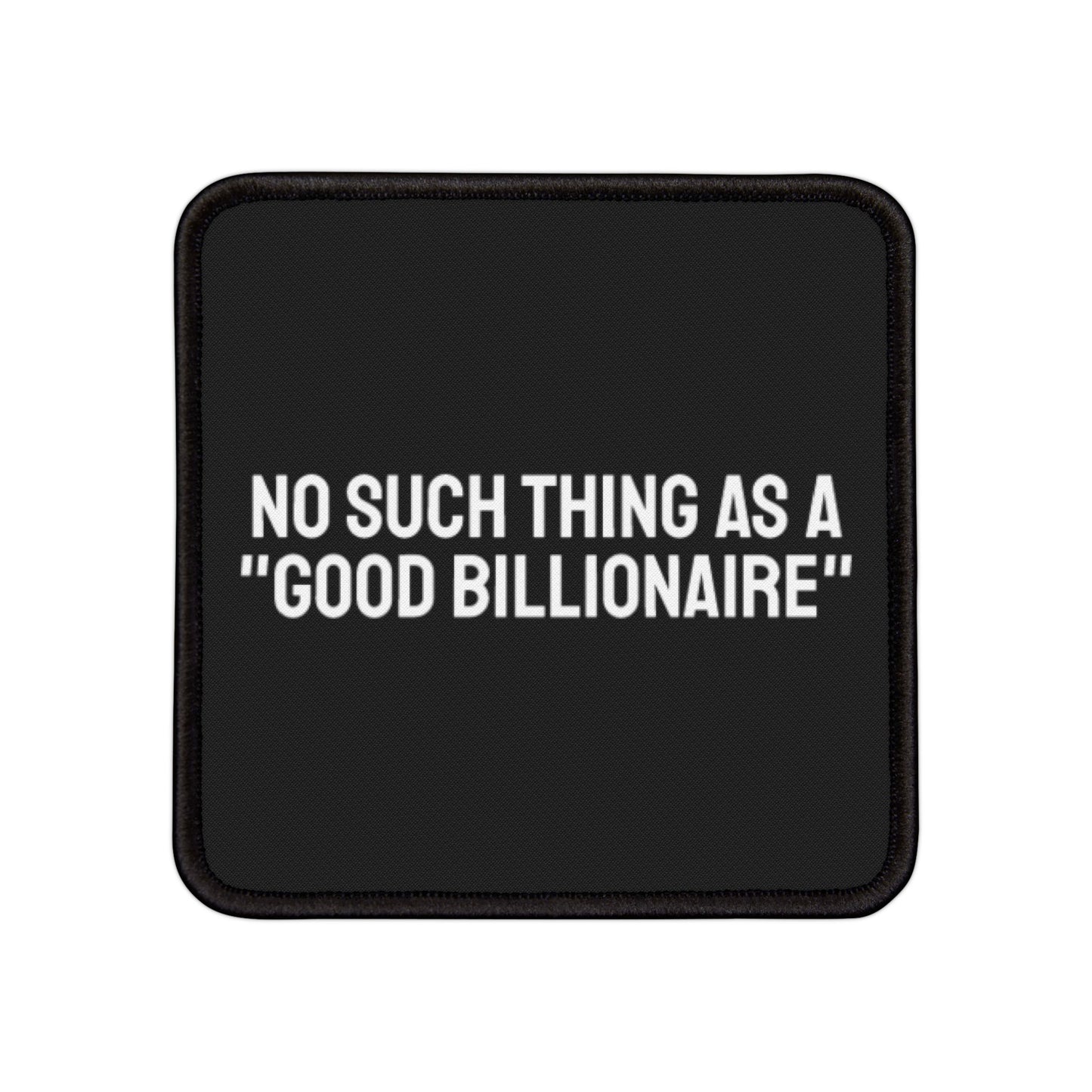 No Such Thing As A Good Billionaire - Iron-On Patch