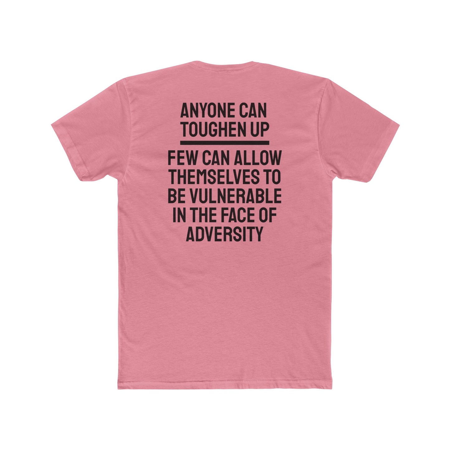 Anyone Can Toughen Up Few Can Allow Themselves To Be Vulnerable In The Face Of Adversity - Unisex Cotton Crew Tee