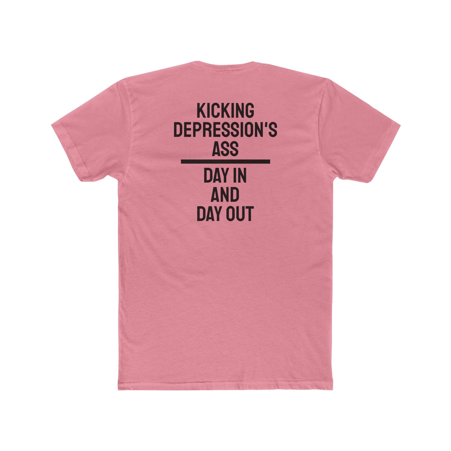 Kicking Depressions Ass Day In And Day Out - Unisex Cotton Crew Tee