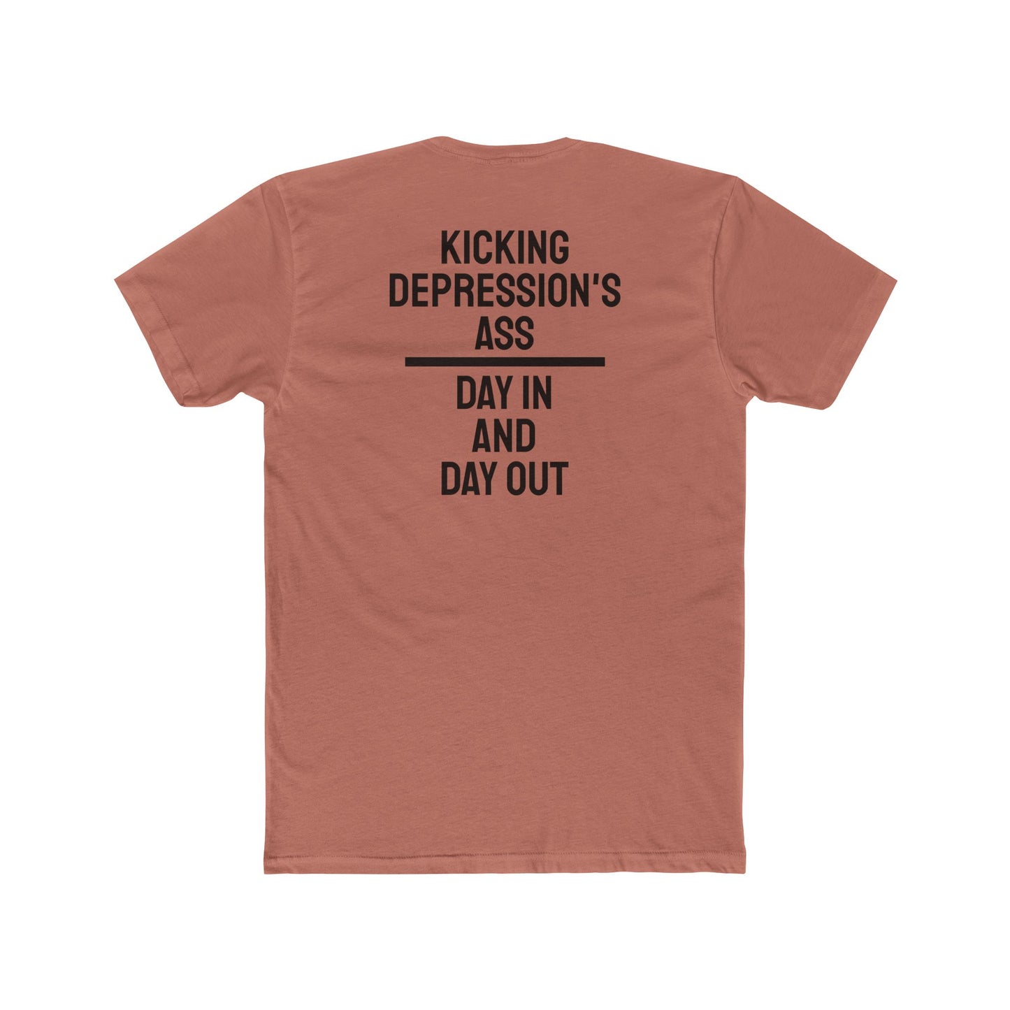 Kicking Depressions Ass Day In And Day Out - Unisex Cotton Crew Tee