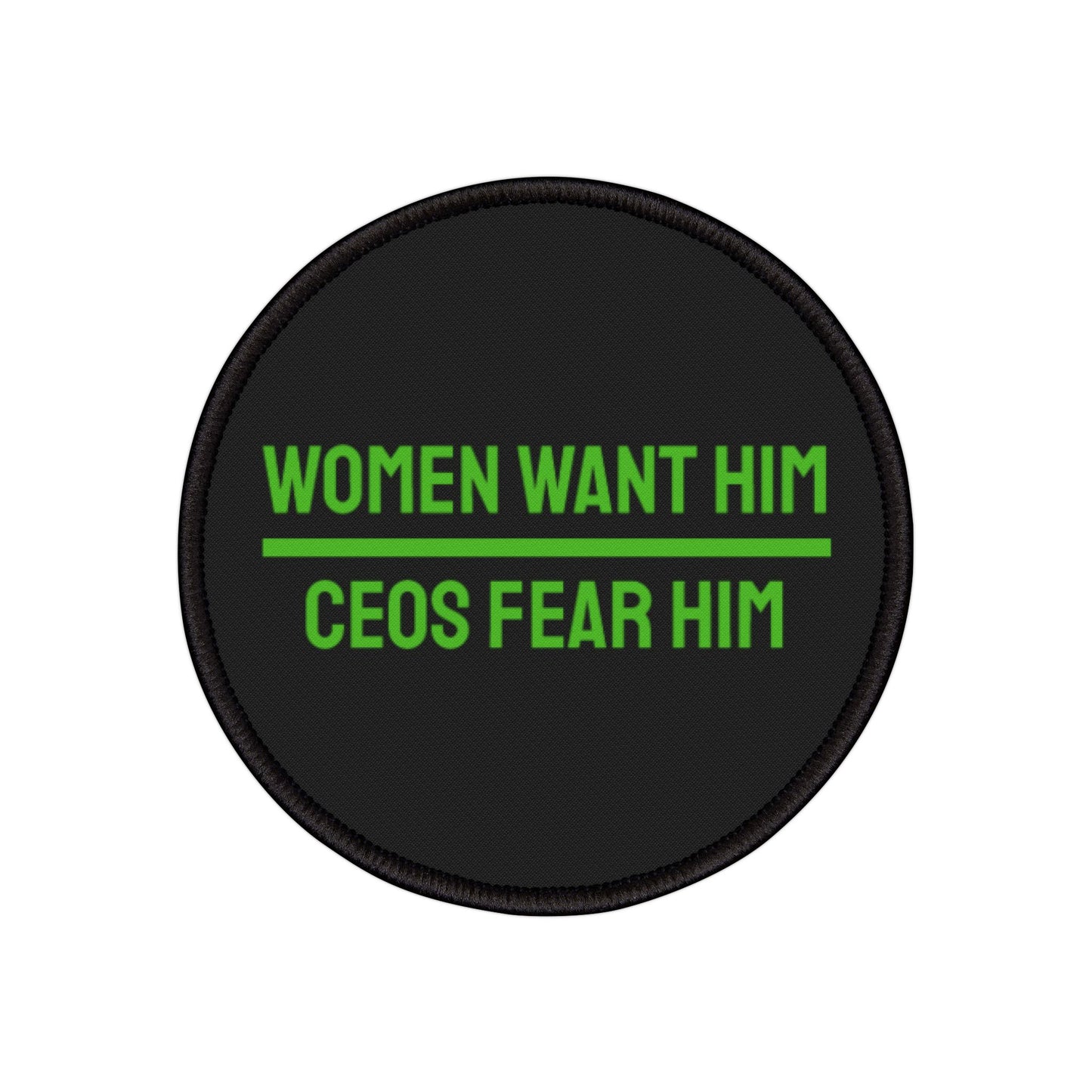 Women Want Him CEOs Fear Him - Iron-On Patch