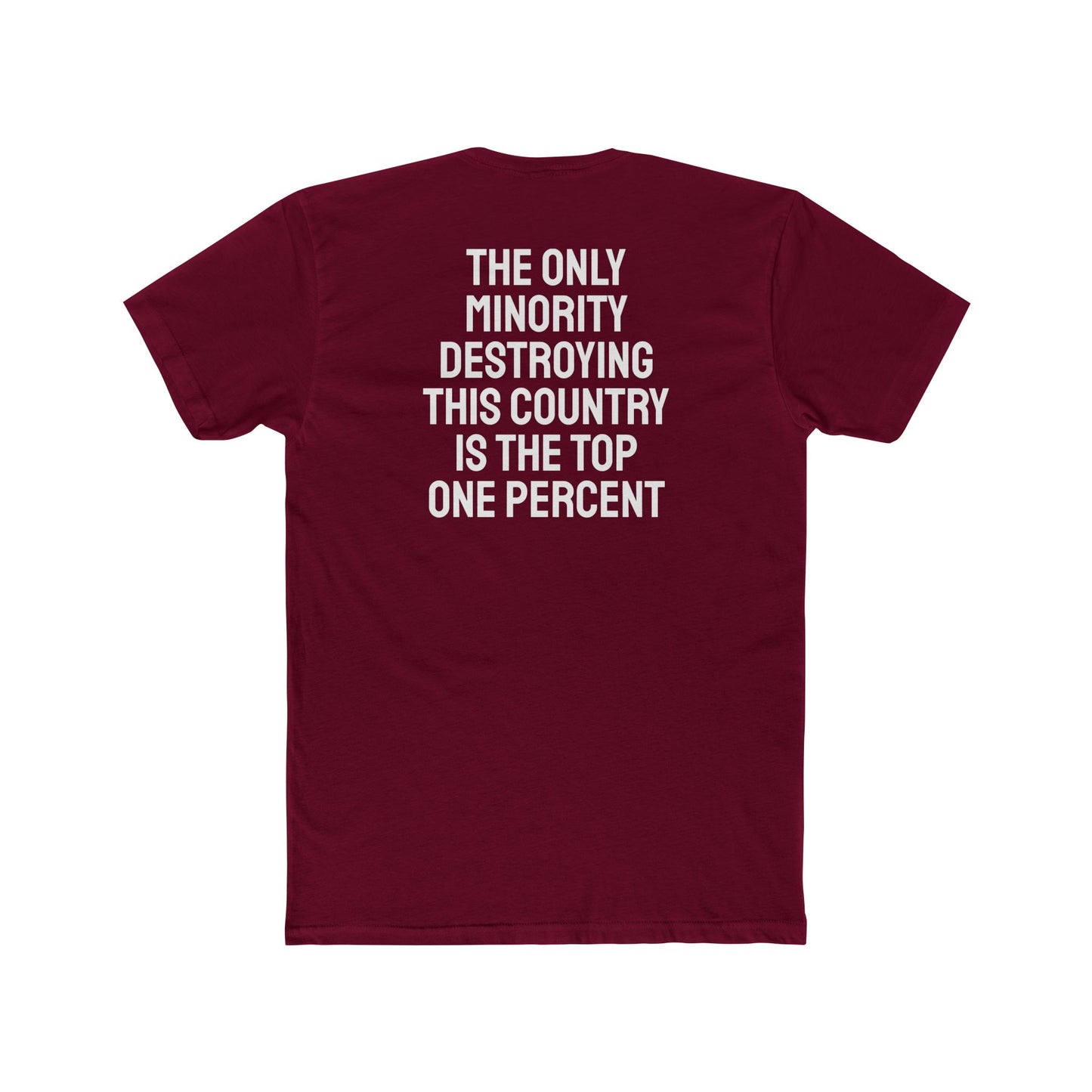 The Only Minority Destroying This Country Is The Top One Percent - Unisex Cotton Crew Tee