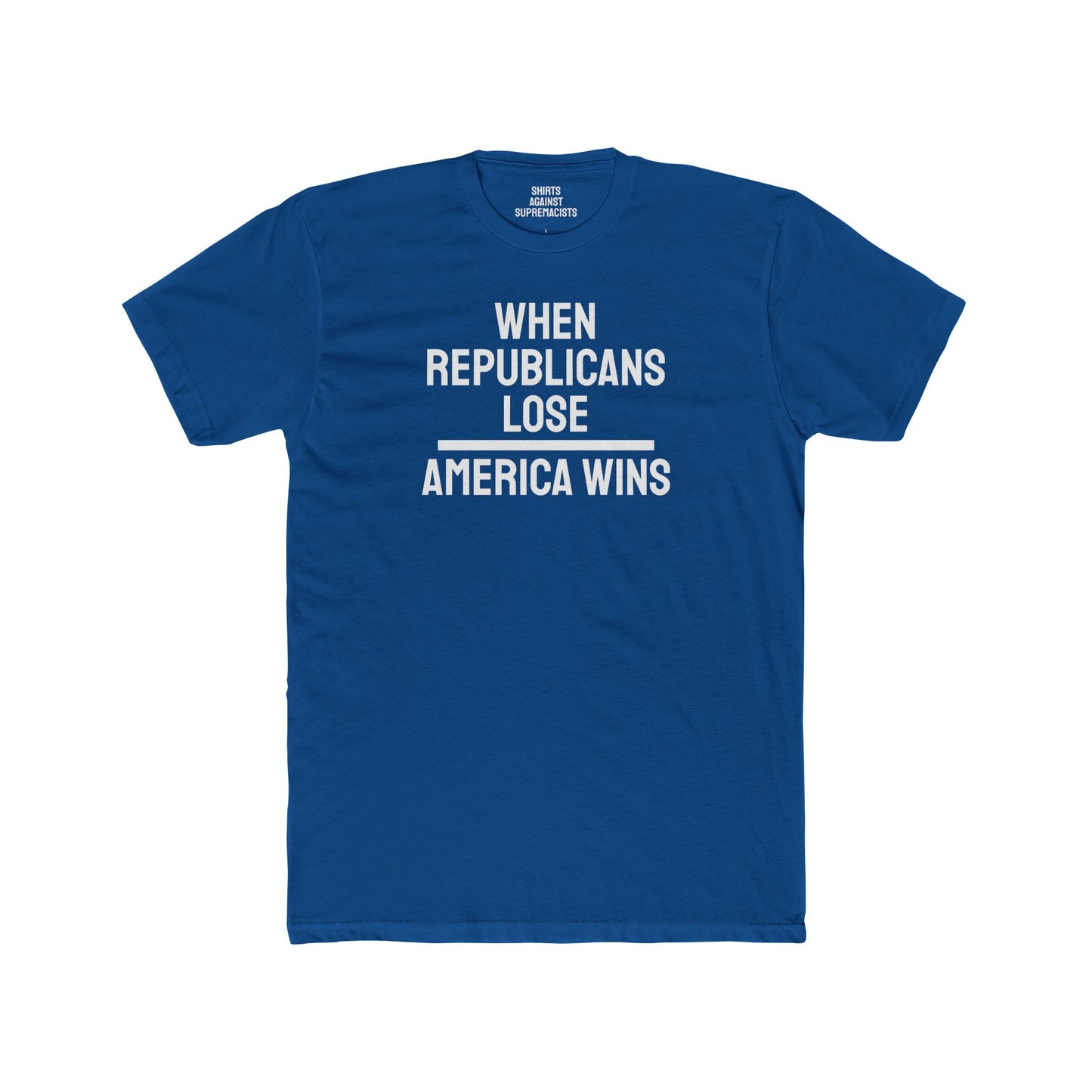 When Republicans Lose America Wins - Unisex Cotton Crew Tee