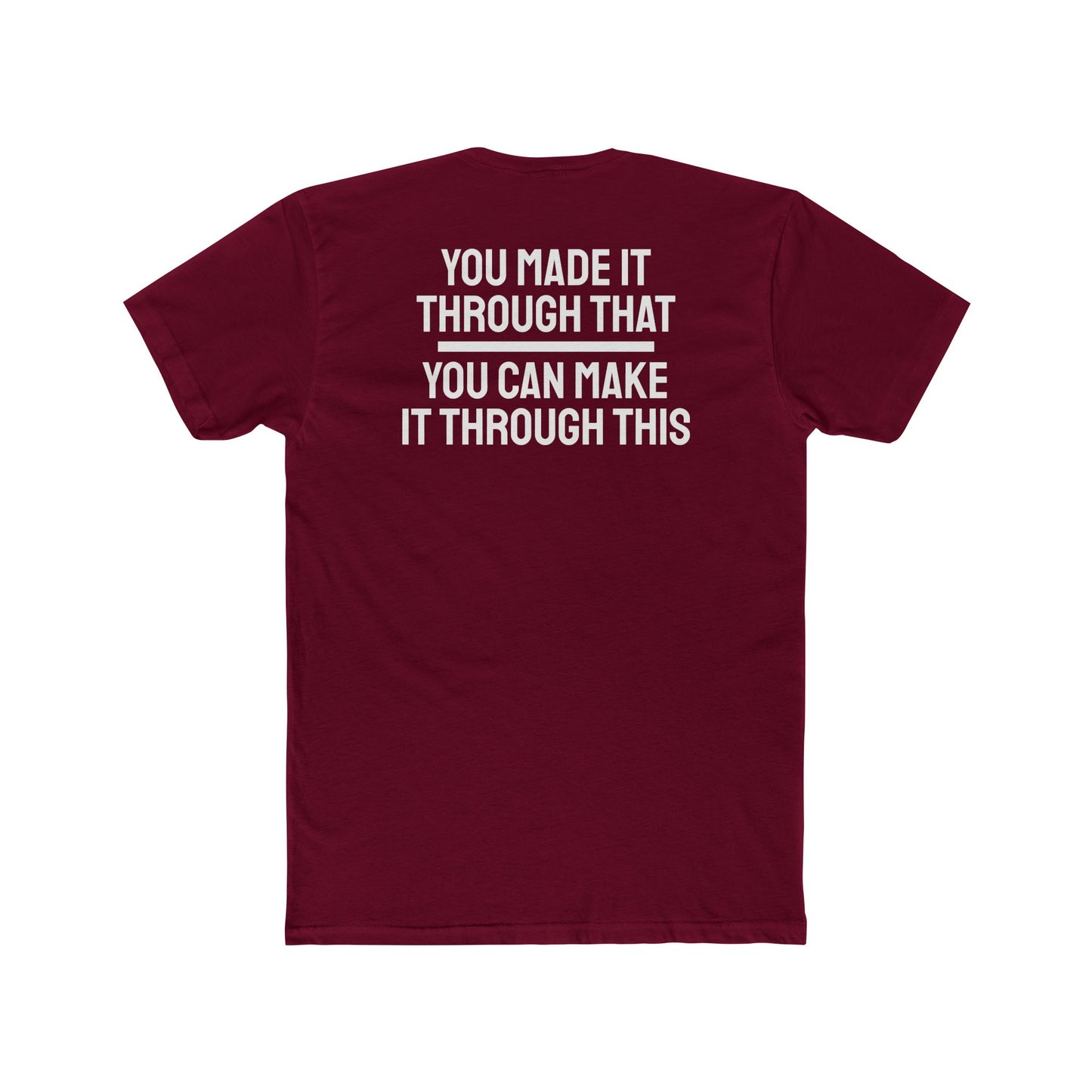 You Made It Through That You Can Make It Through This - Unisex Cotton Crew Tee