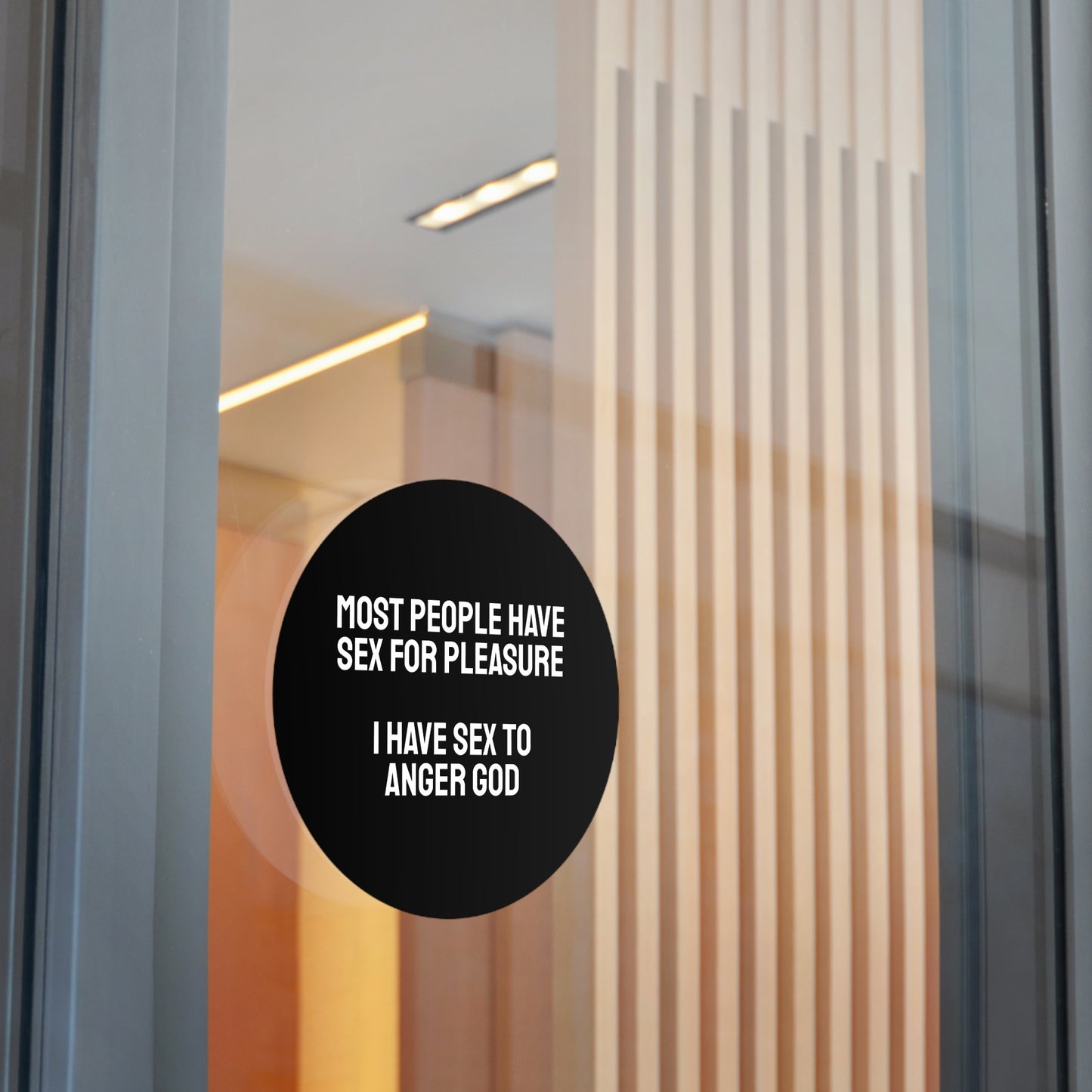 Most People Have Sex For Pleasure I Have Sex To Anger God - Round Vinyl Stickers