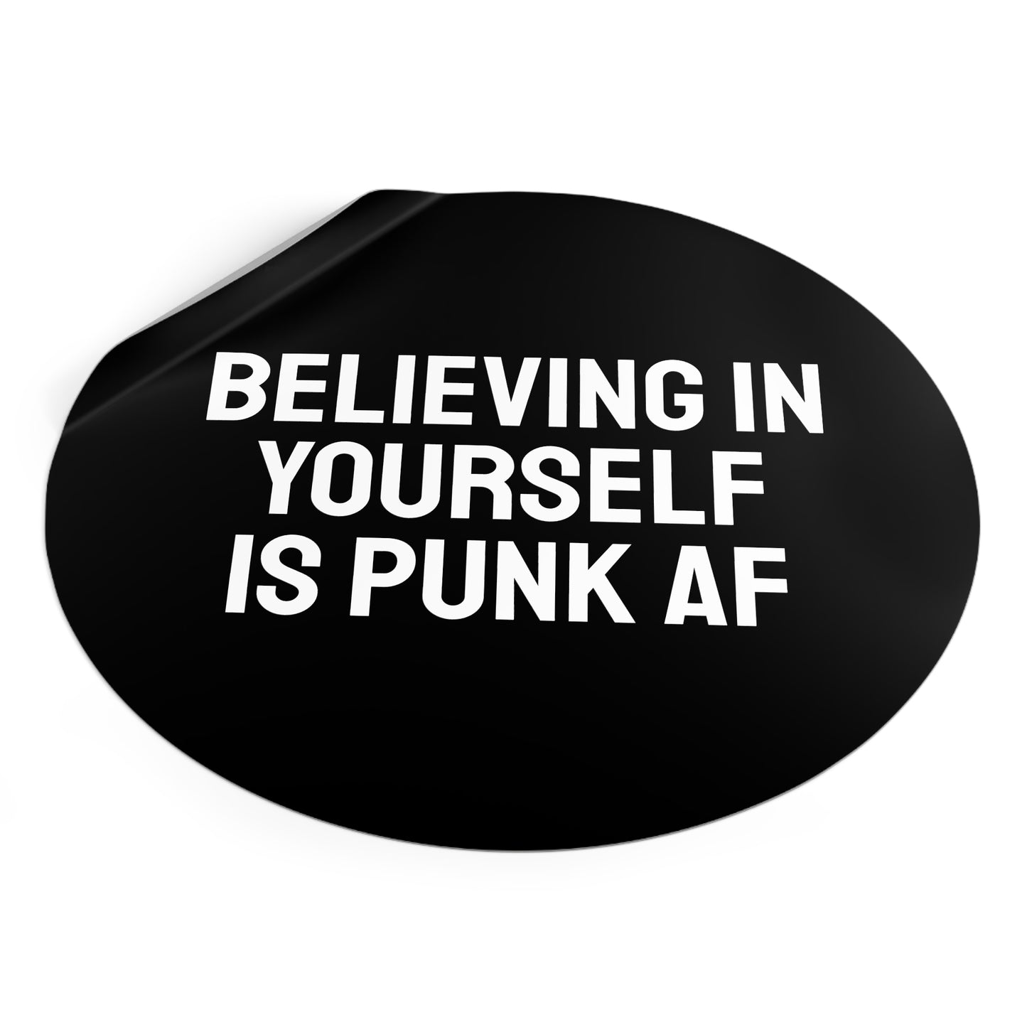 Believing In Yourself Is Punk AF - Round Vinyl Stickers
