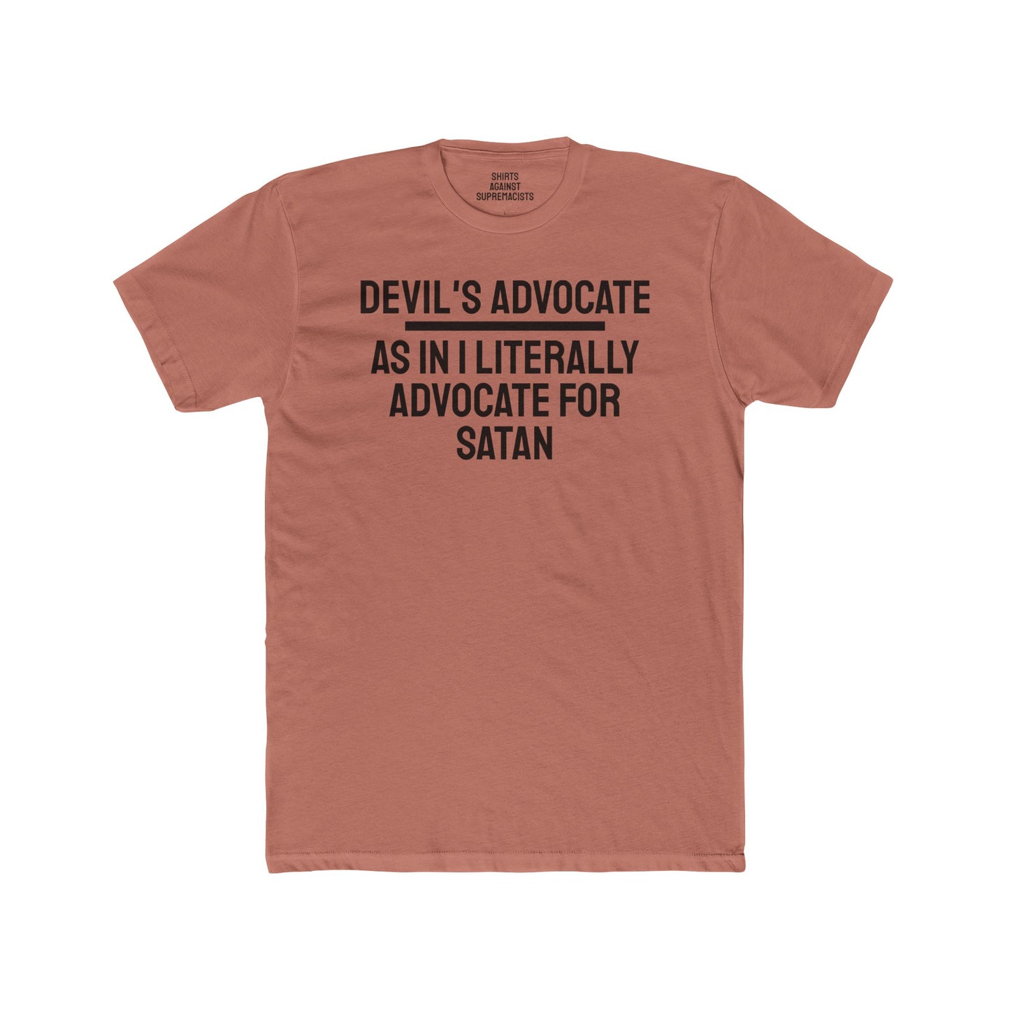 Devil's Advocate. As In I Literally Advocate For Satan - Unisex Cotton Crew Tee