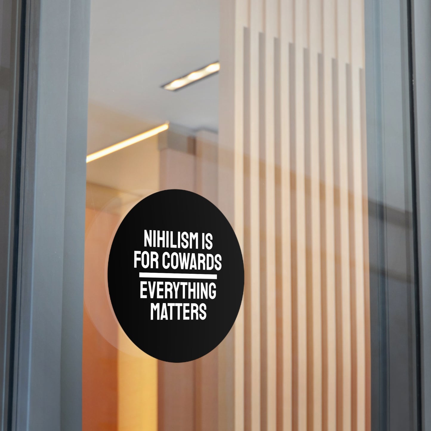 Nihilism Is For Cowards Everything Matters - Round Vinyl Stickers