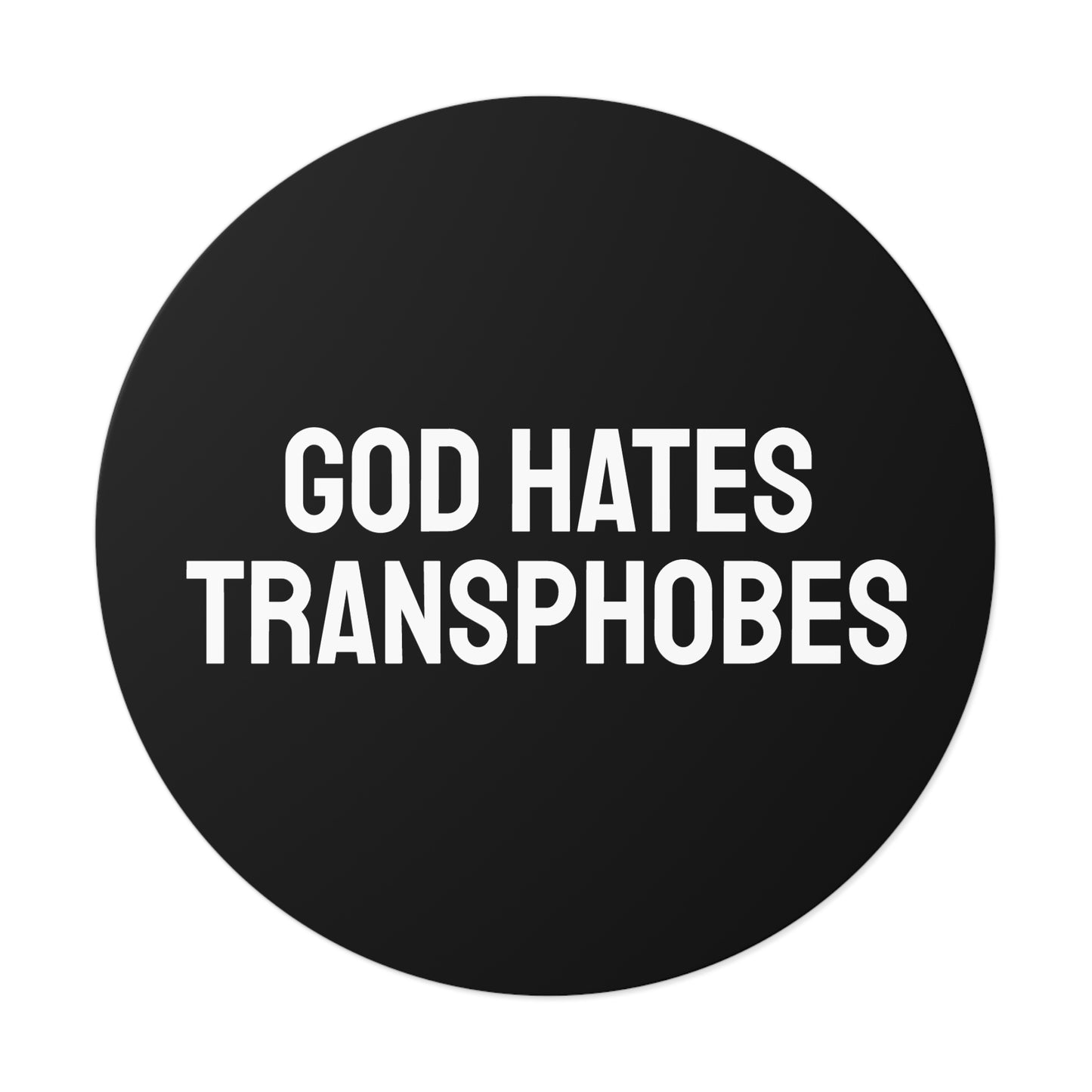 God Hates Transphobes - Round Vinyl Stickers