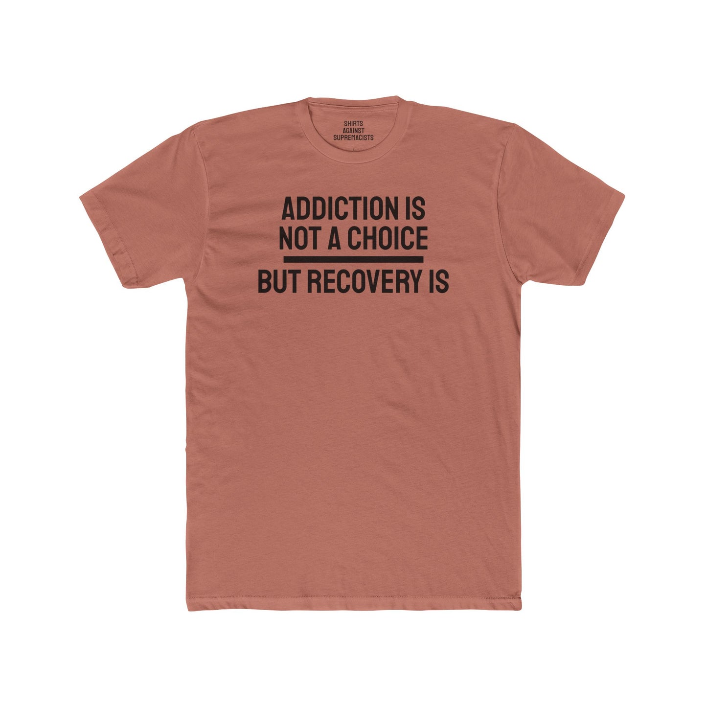 Addiction Is Not A Choice But Recovery Is - Unisex Cotton Crew Tee