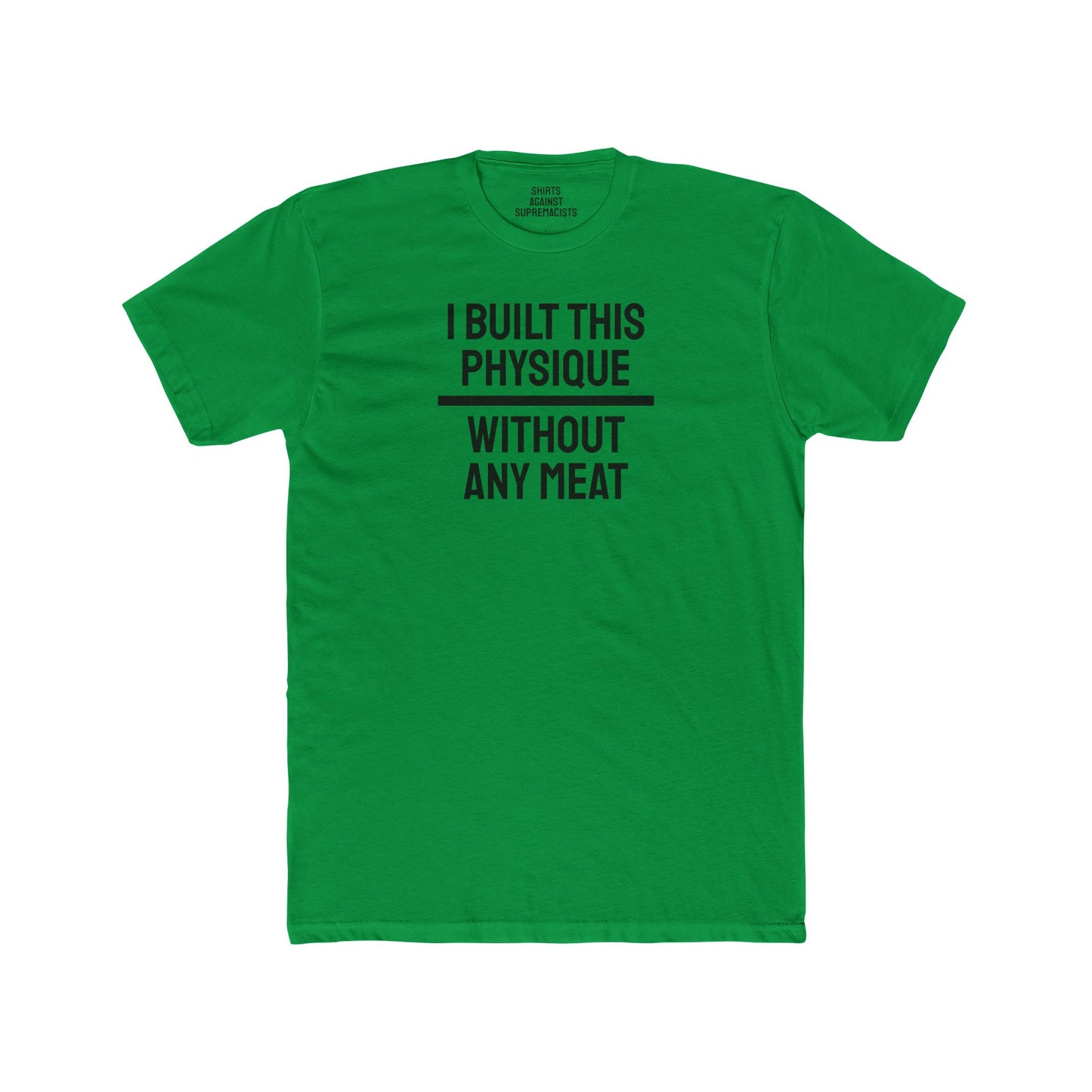 I Built This Physique Without Any Meat - Unisex Cotton Crew Tee