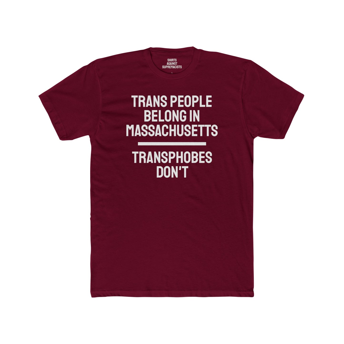 Trans People Belong In Massachusetts Transphobes Don't - Unisex Cotton Crew Tee