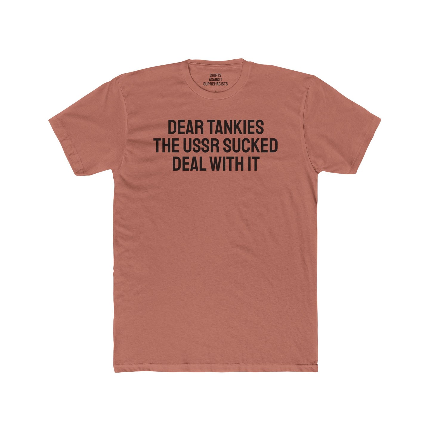 Dear Tankies The USSR Sucked Deal With It - Unisex Cotton Crew Tee