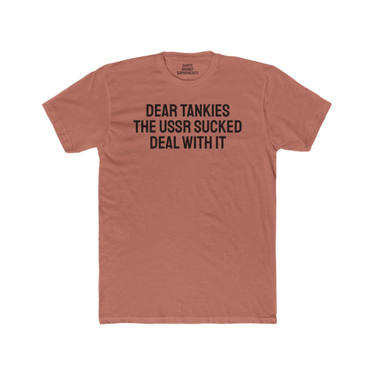 Dear Tankies The USSR Sucked Deal With It - Unisex Cotton Crew Tee