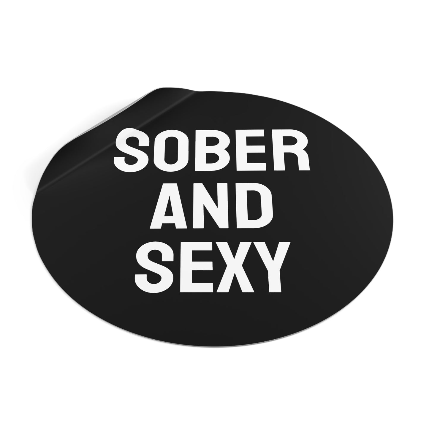 Sober And Sexy - Round Vinyl Stickers