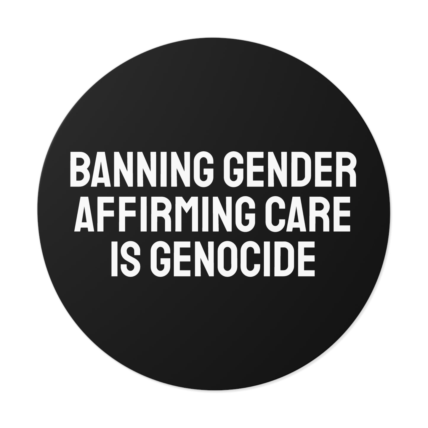 Banning Gender Affirming Care Is Genocide - Round Vinyl Stickers