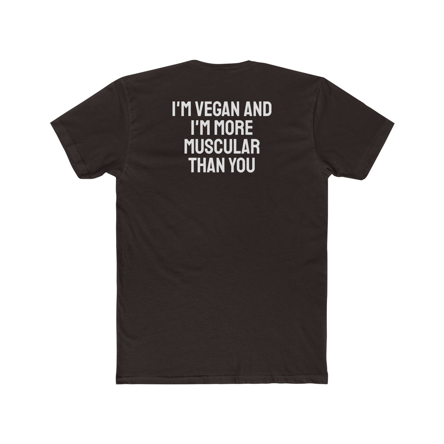 I'm Vegan And I'm More Muscular Than You - Unisex Cotton Crew Tee