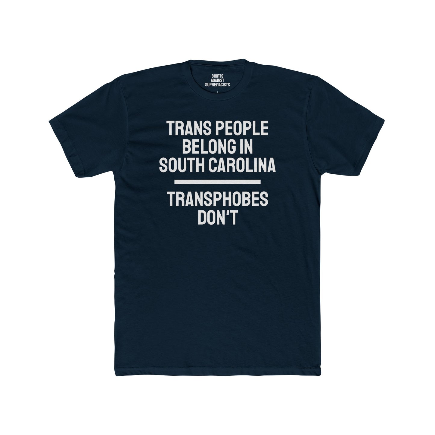 Trans People Belong In South Carolina Transphobes Don't - Unisex Cotton Crew Tee