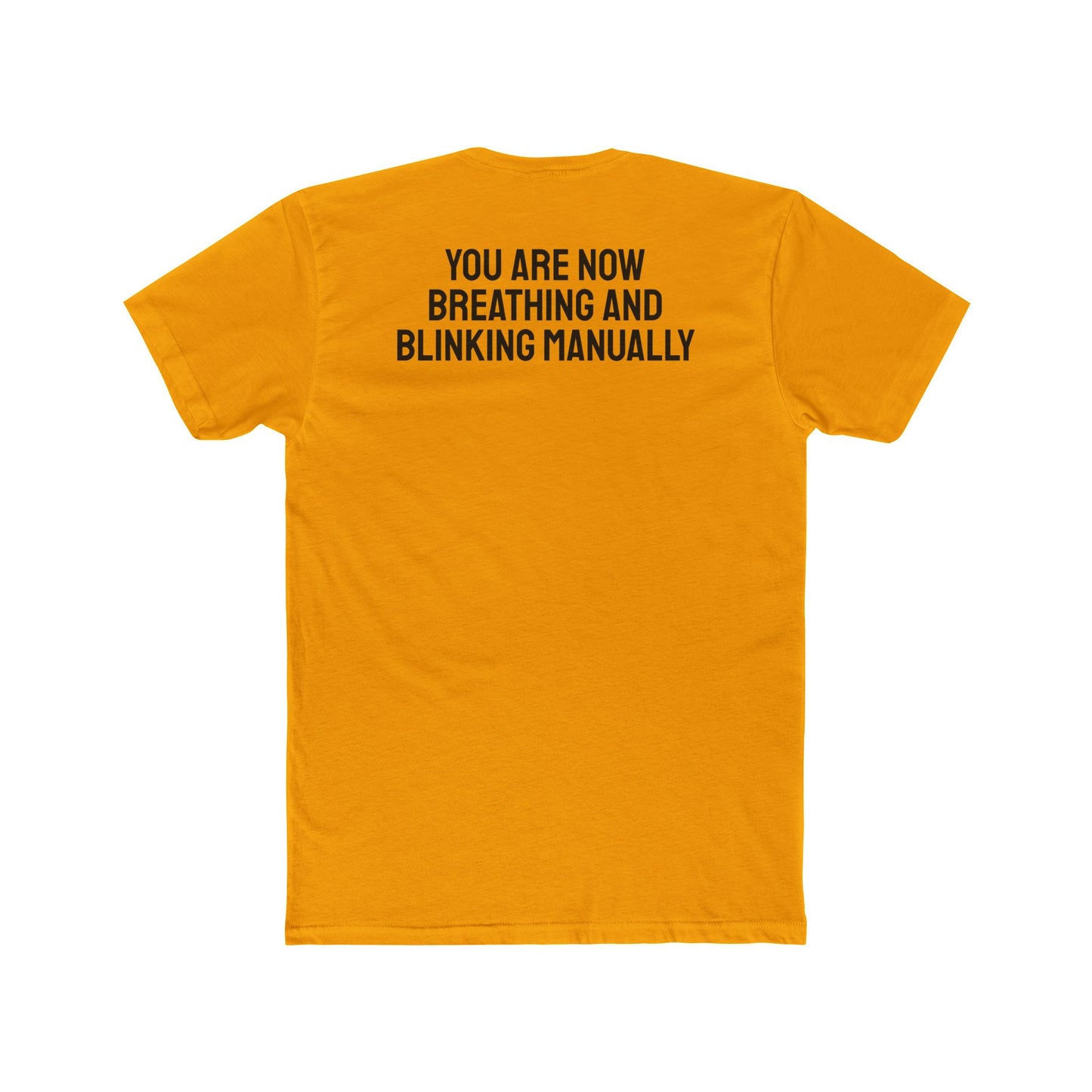 You Are Now Breathing And Blinking Manually - Unisex Cotton Crew Tee