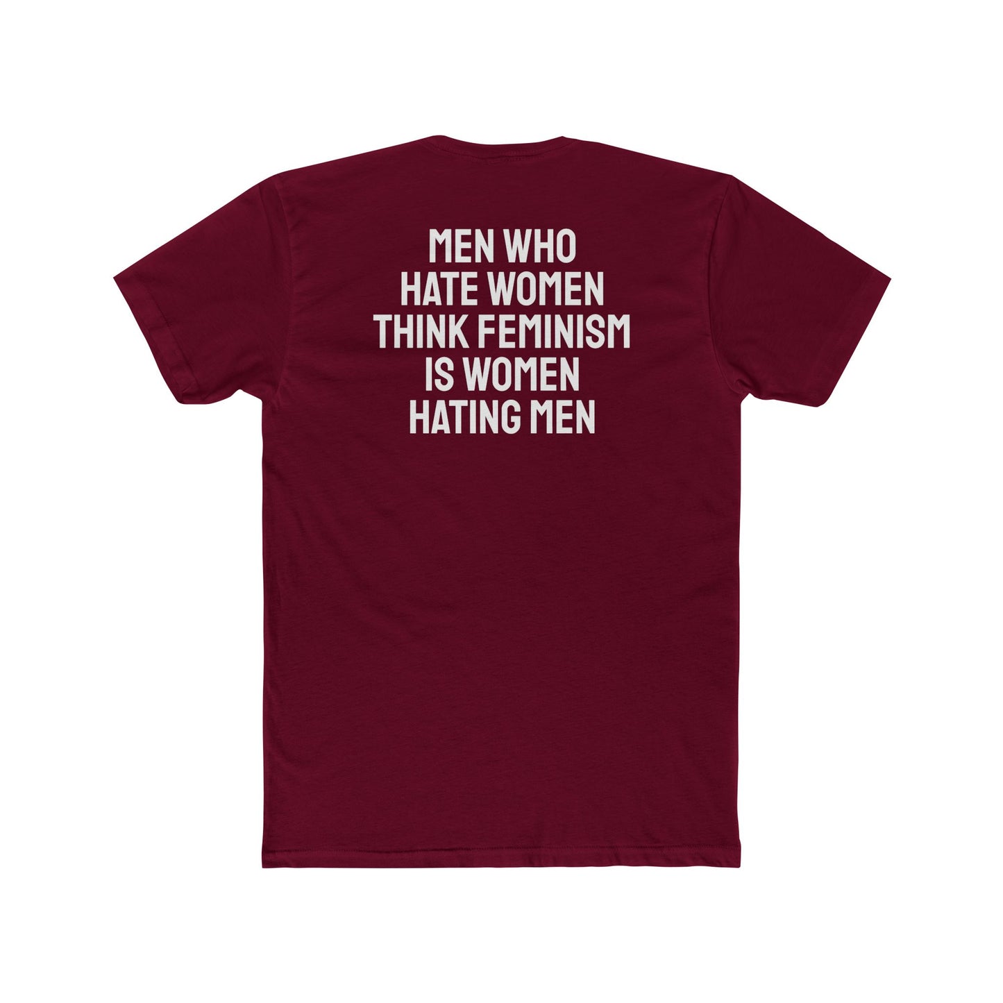 Men Who Hate Women Think Feminism Is Women Hating Men - Unisex Cotton Crew Tee