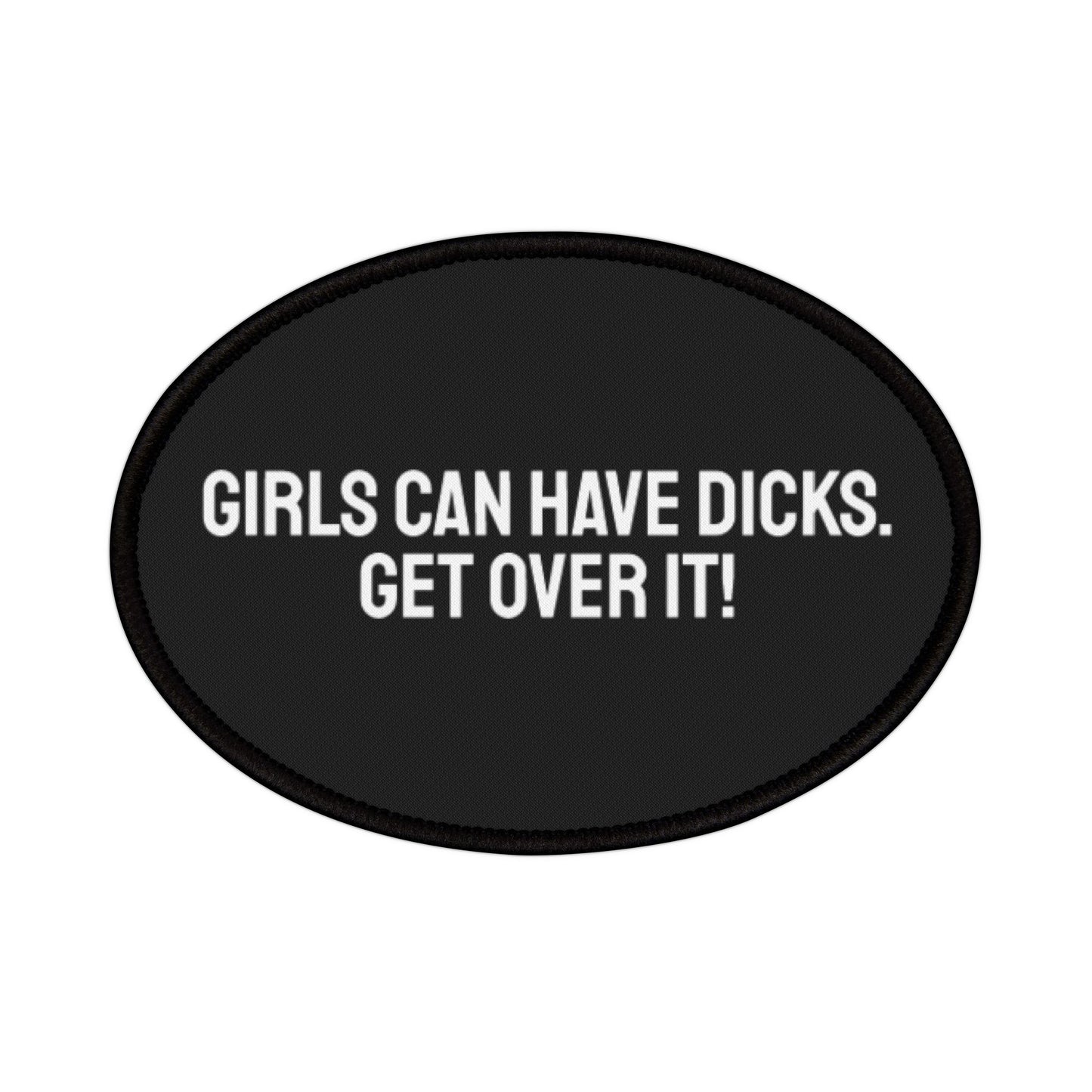 Girls Can Have Dicks. Get Over It! - Iron-On Patch