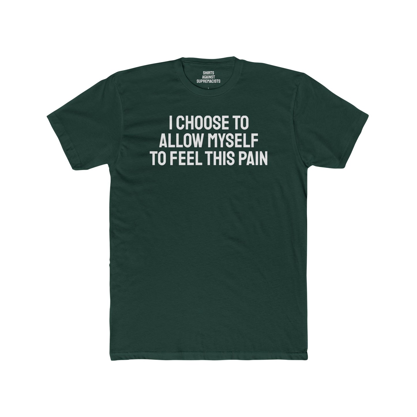 I Choose To Allow Myself To Feel This Pain - Unisex Cotton Crew Tee