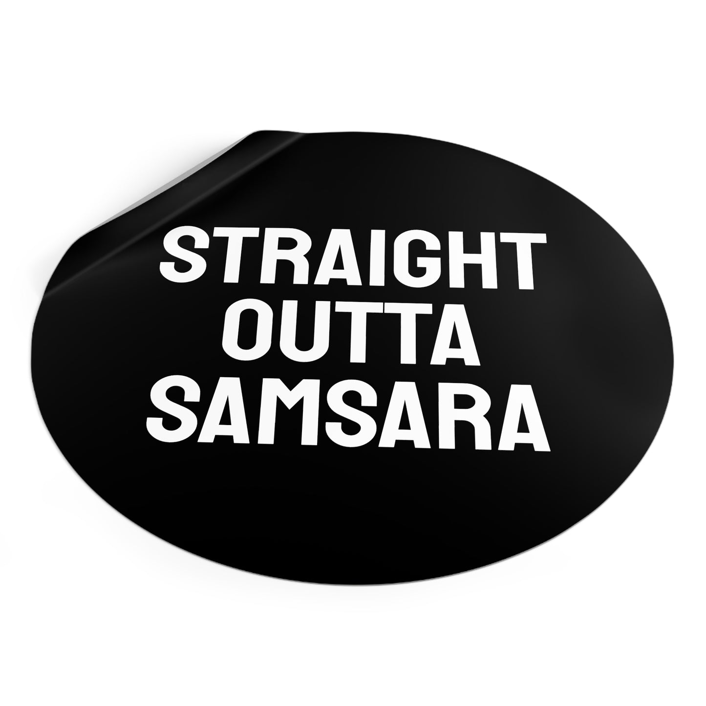 Straight Outta Samsara - Round Vinyl Stickers