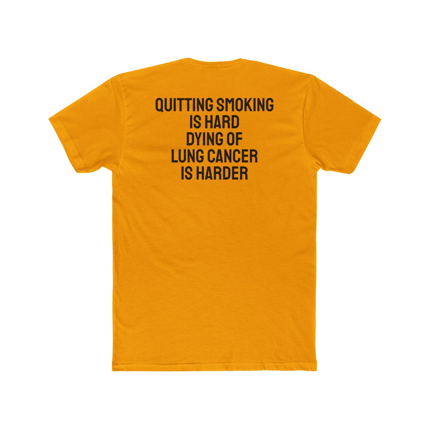 Quitting Smoking Is Hard Dying Of Lung Cancer Is Harder - Unisex Cotton Crew Tee