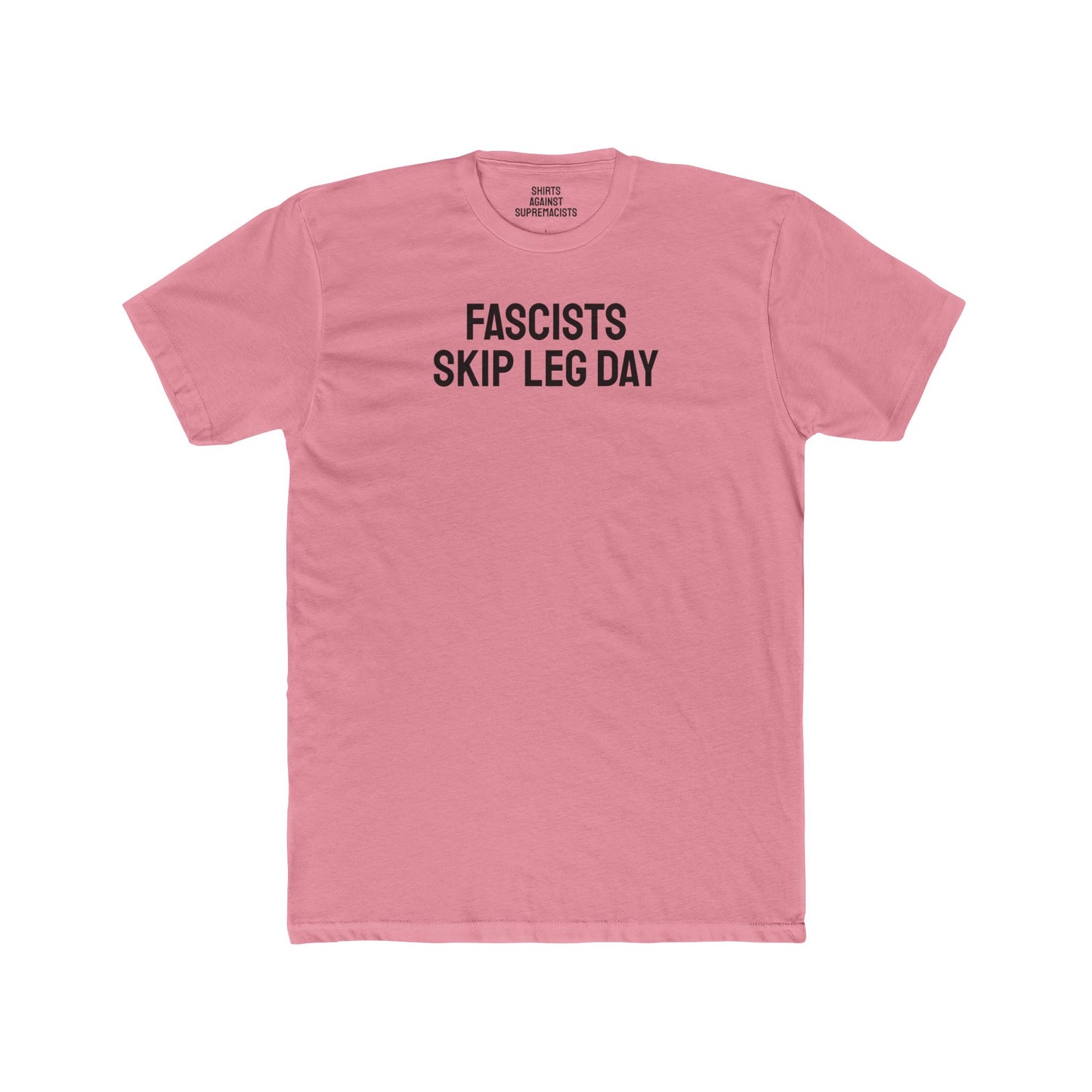 Fascists Skip Leg Day - Unisex Cotton Crew Tee