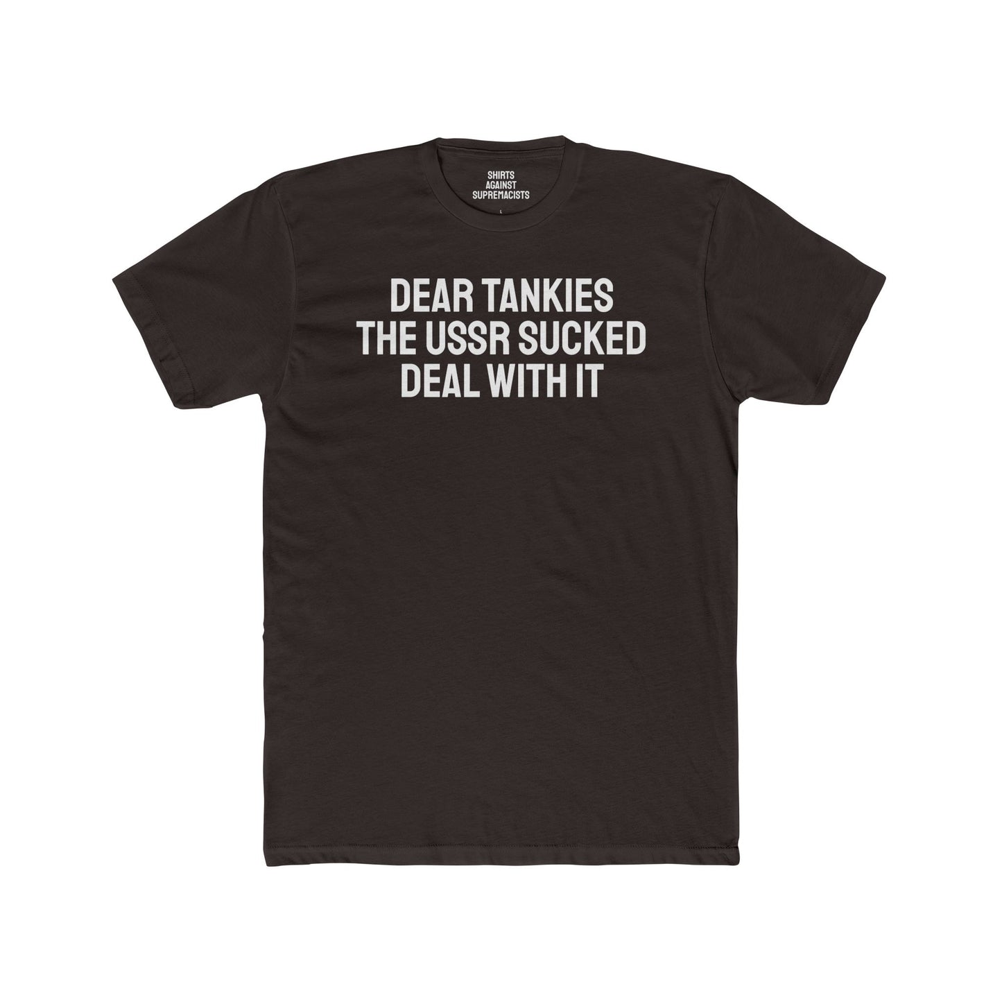 Dear Tankies The USSR Sucked Deal With It - Unisex Cotton Crew Tee