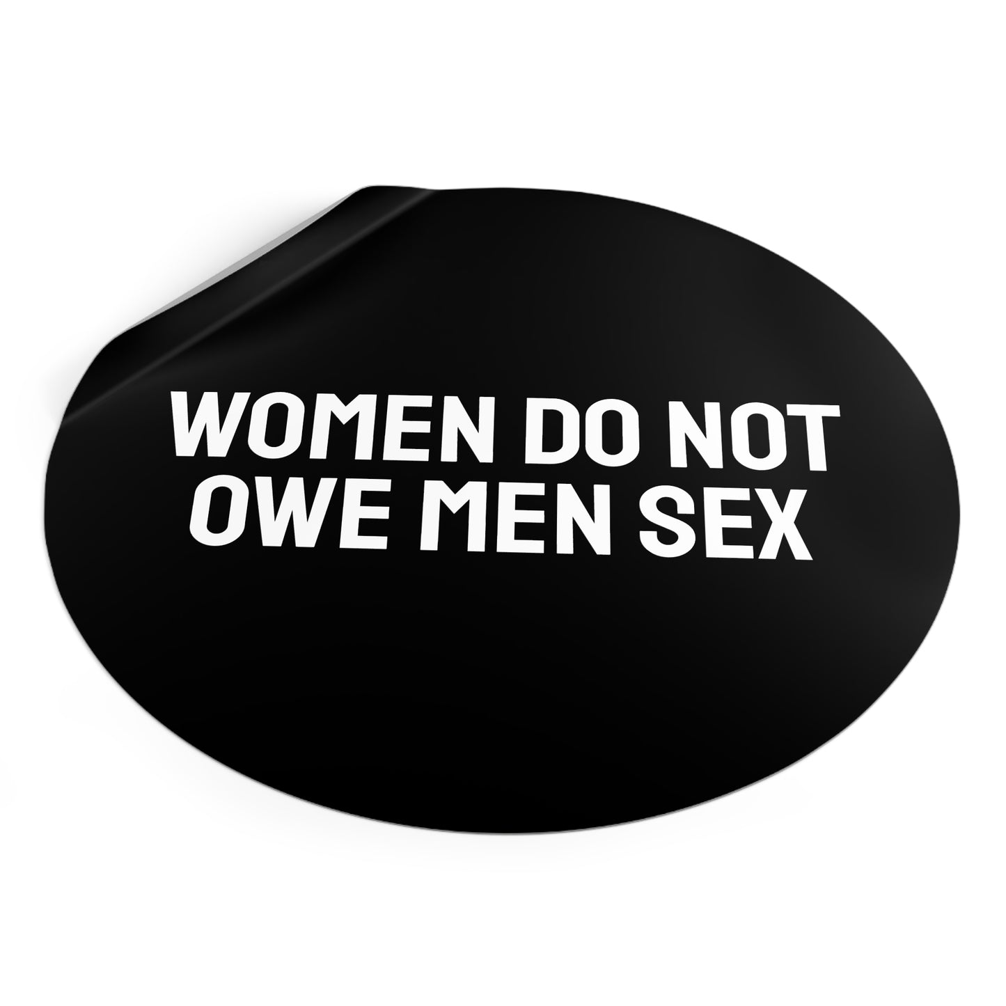 Women Do Not Owe Men Sex - Round Vinyl Stickers
