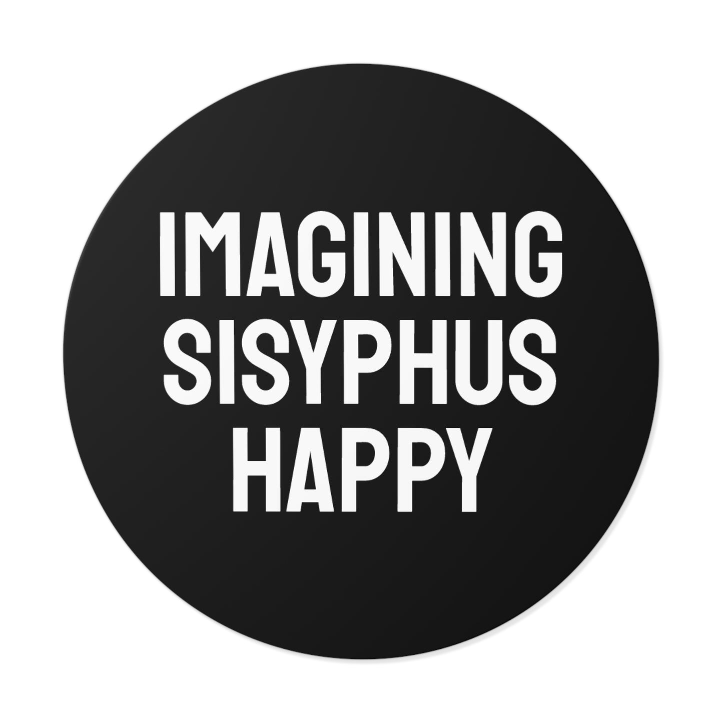 Imagining Sisyphus Happy - Round Vinyl Stickers