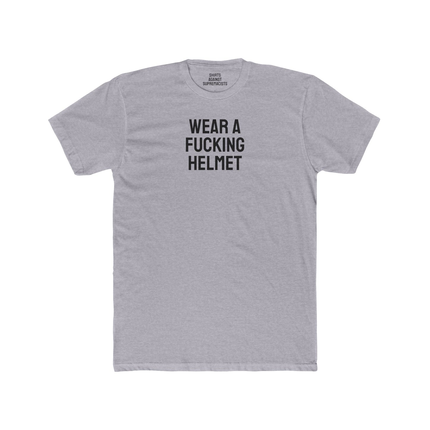 Wear A Fucking Helmet - Unisex Cotton Crew Tee