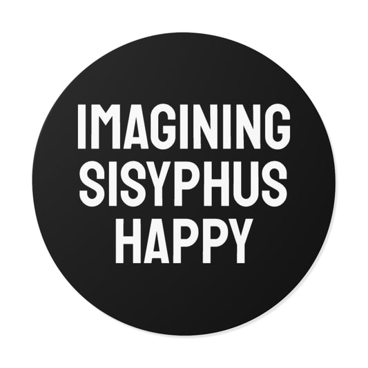 Imagining Sisyphus Happy - Round Vinyl Stickers