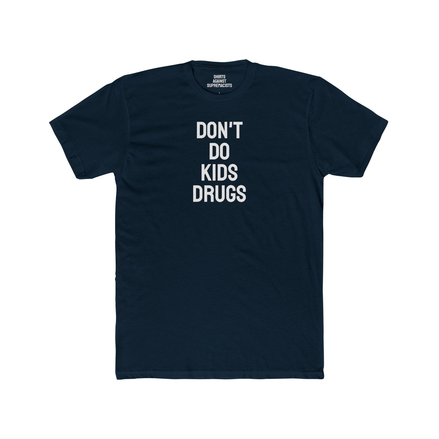 Don't Do Kids Drugs - Unisex Cotton Crew Tee