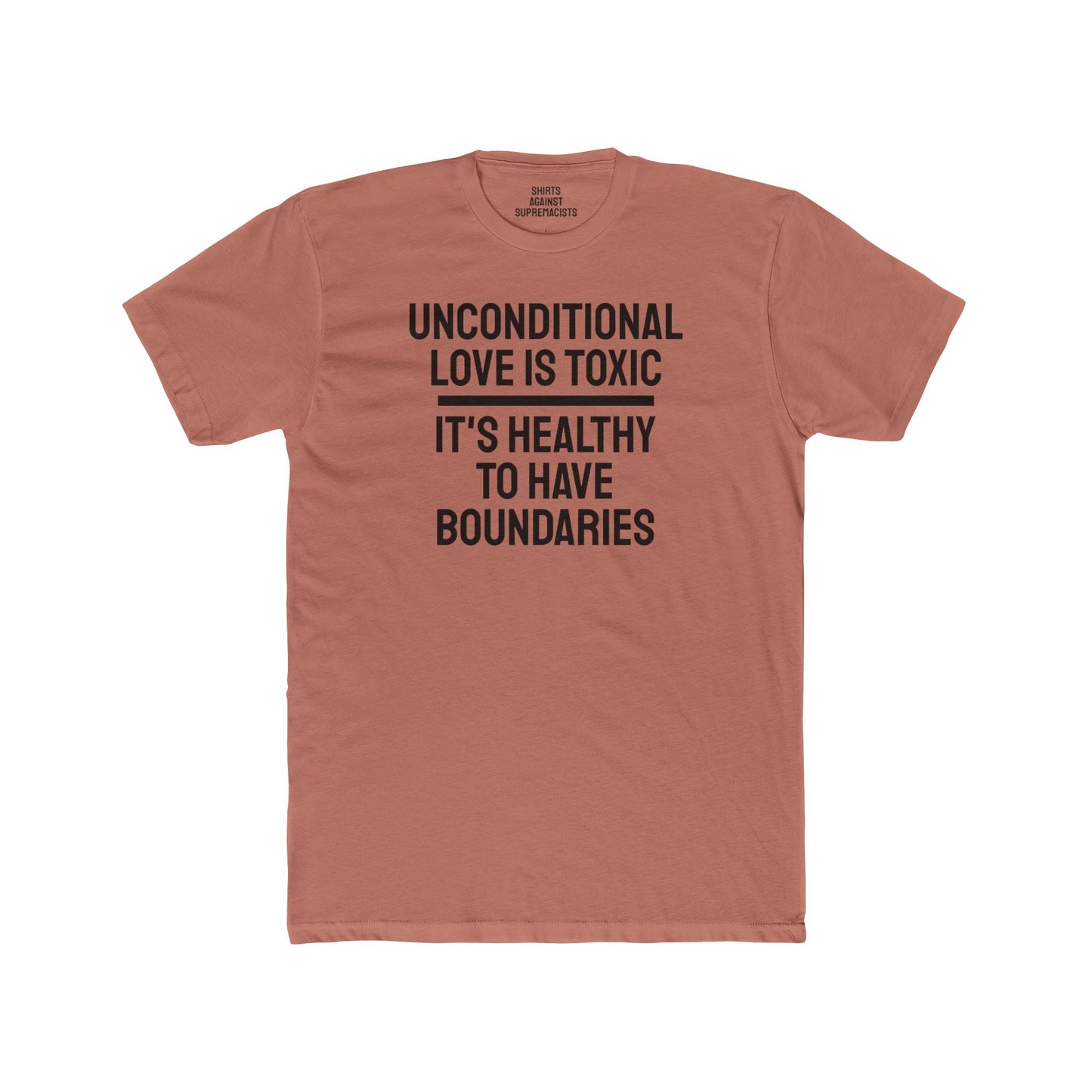 Unconditional Love Is Toxic. Its Healthy To Have Boundaries - Unisex Cotton Crew Tee