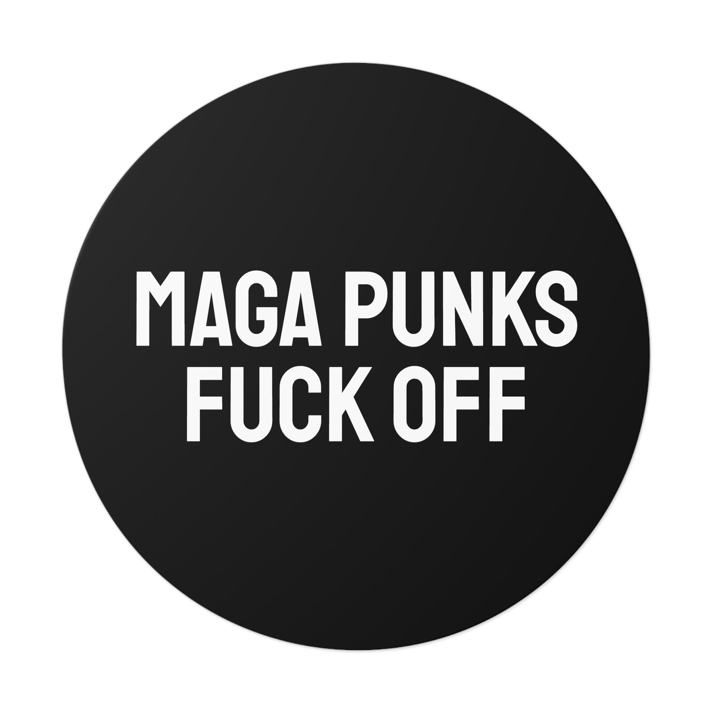 Maga Punks Fuck Off - Round Vinyl Stickers