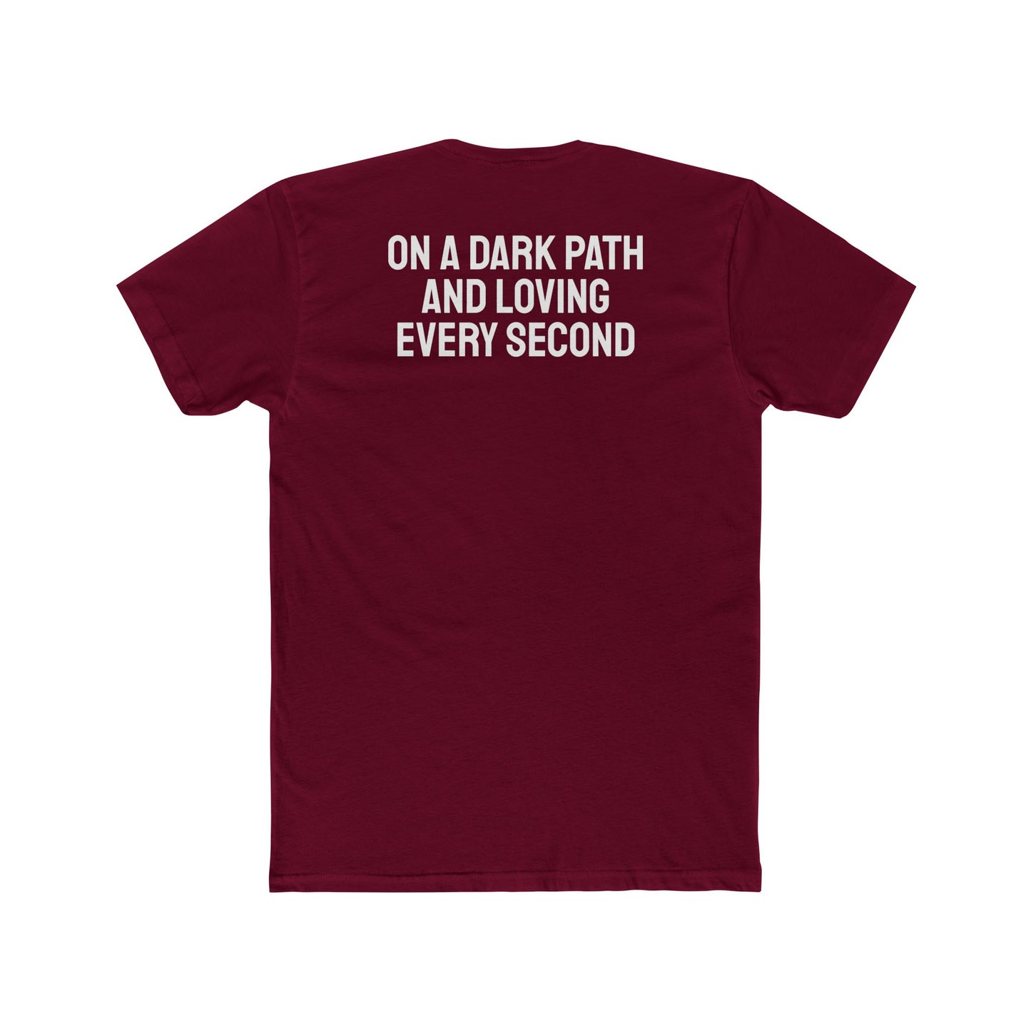 On A Dark Path And Loving Every Second - Unisex Cotton Crew Tee