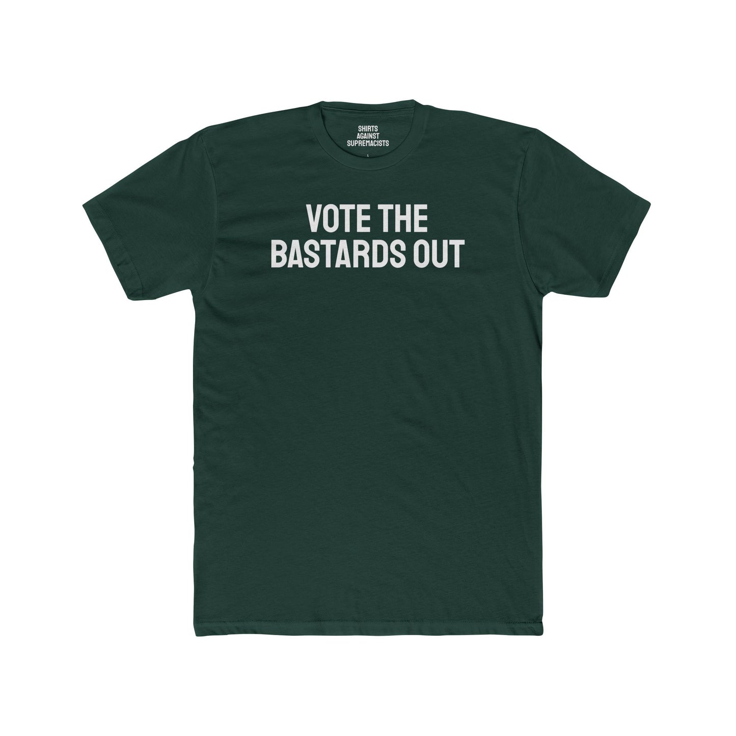 Vote The Bastards Out - Unisex Cotton Crew Tee