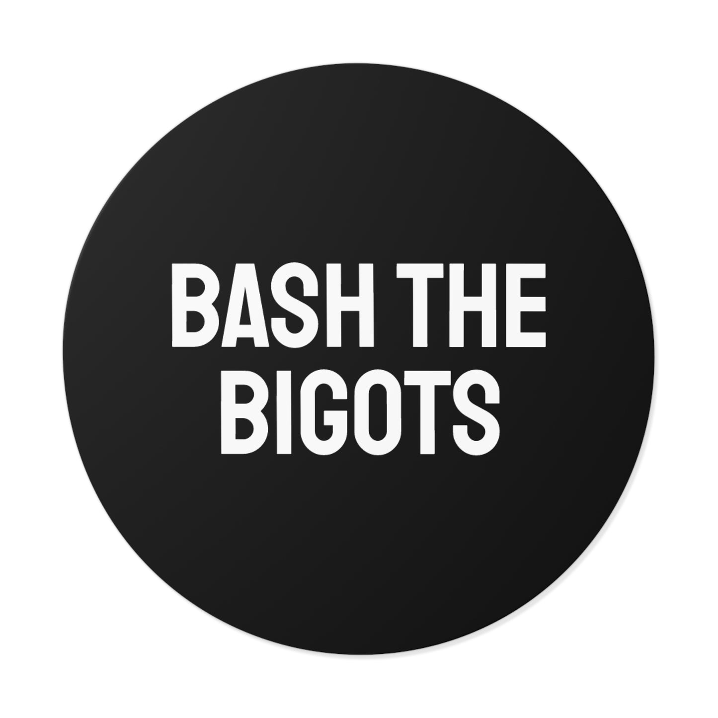 Bash The Bigots - Round Vinyl Stickers