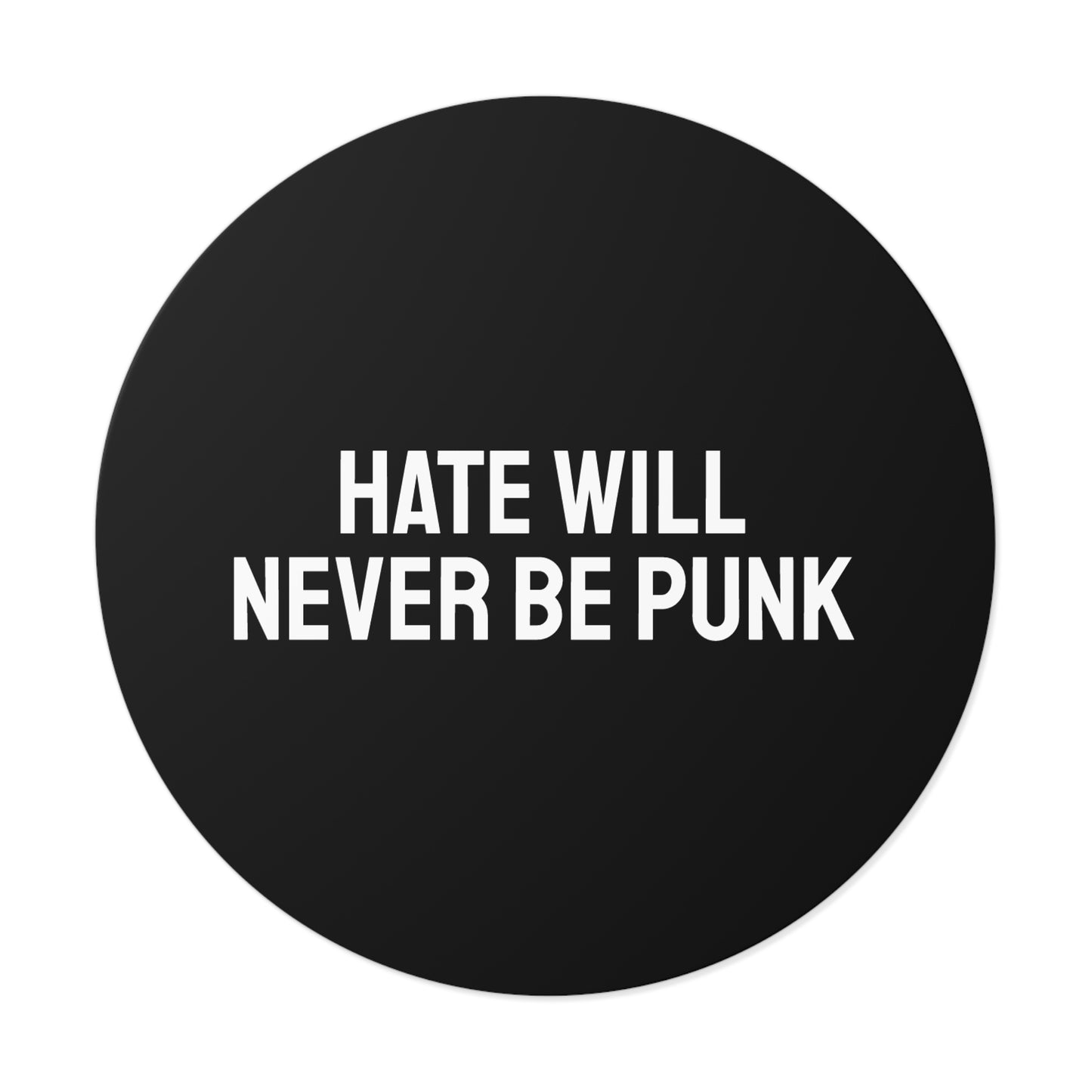 Hate Will Never Be Punk - Round Vinyl Stickers