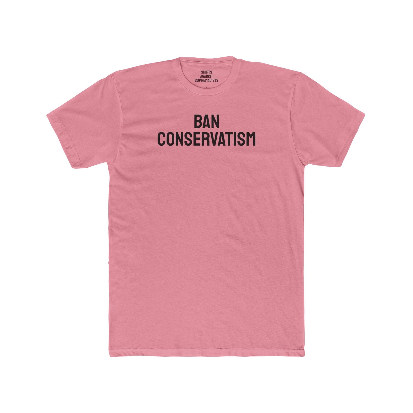 Ban Conservatism - Unisex Cotton Crew Tee